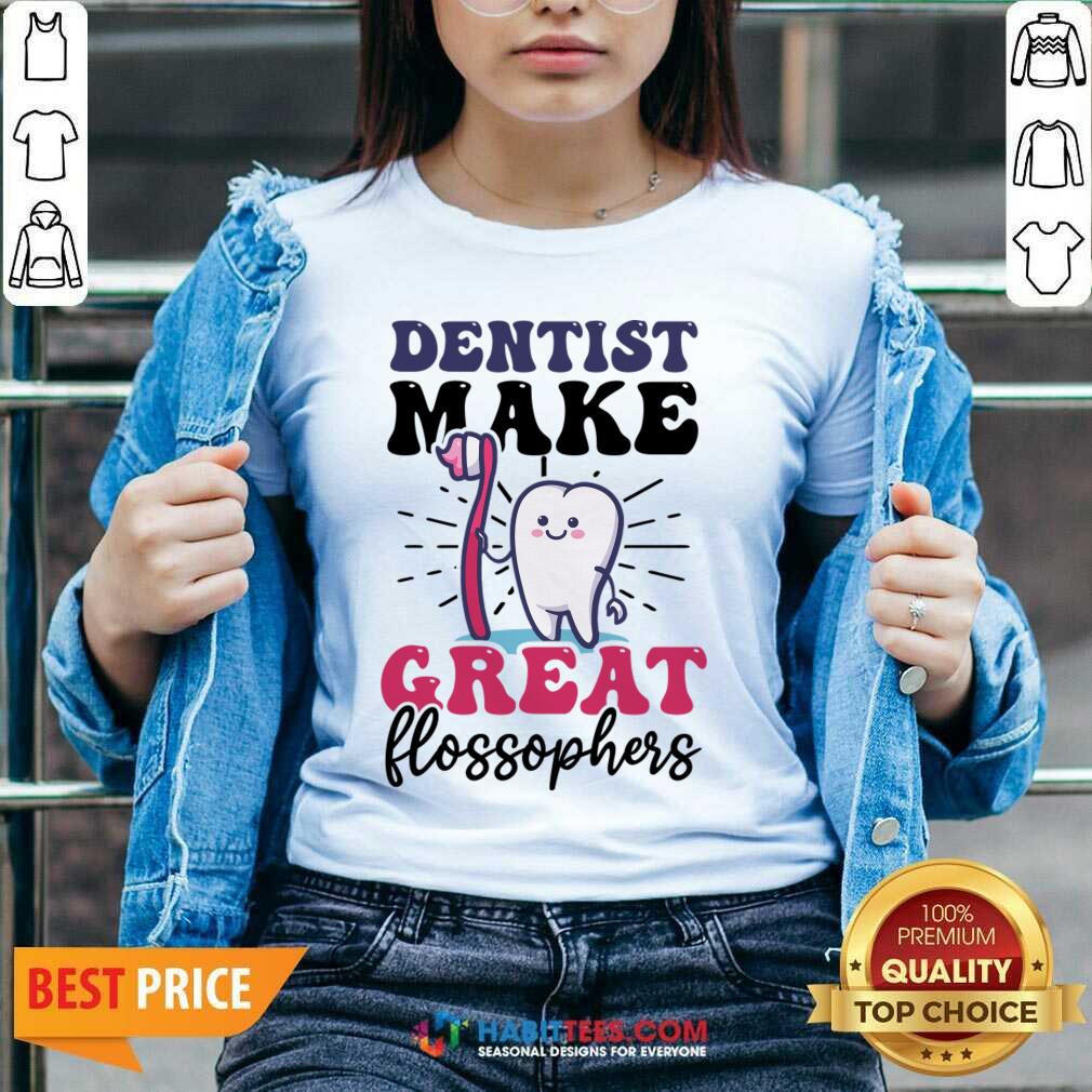 Dentist Make Great Flossophers Shirt
