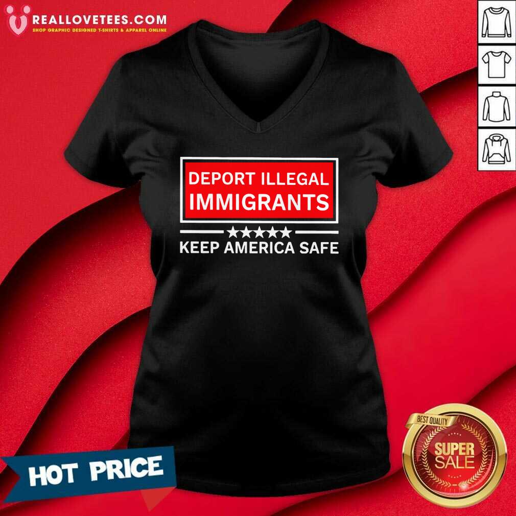 Deport Illegal Immigrants Keep America Safe Shirt