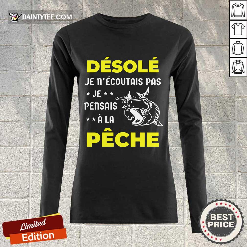 Désolé Je Pensais À La Pêche Shirt