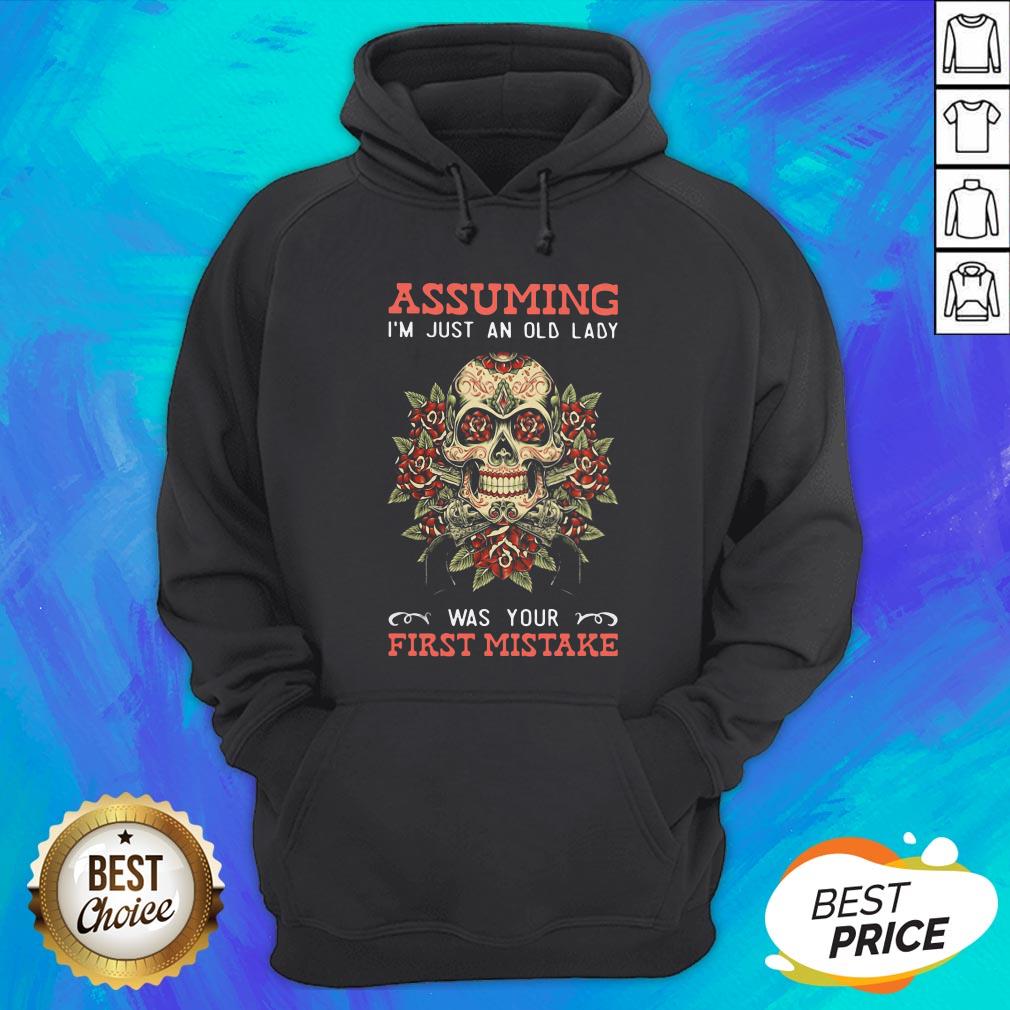 Dia De Muertos Assuming I'm Just An Old Lady Was Your First Mistake Shirt