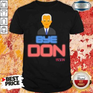 Hop Byedon Trump Joe Biden President Bye Don Shirt