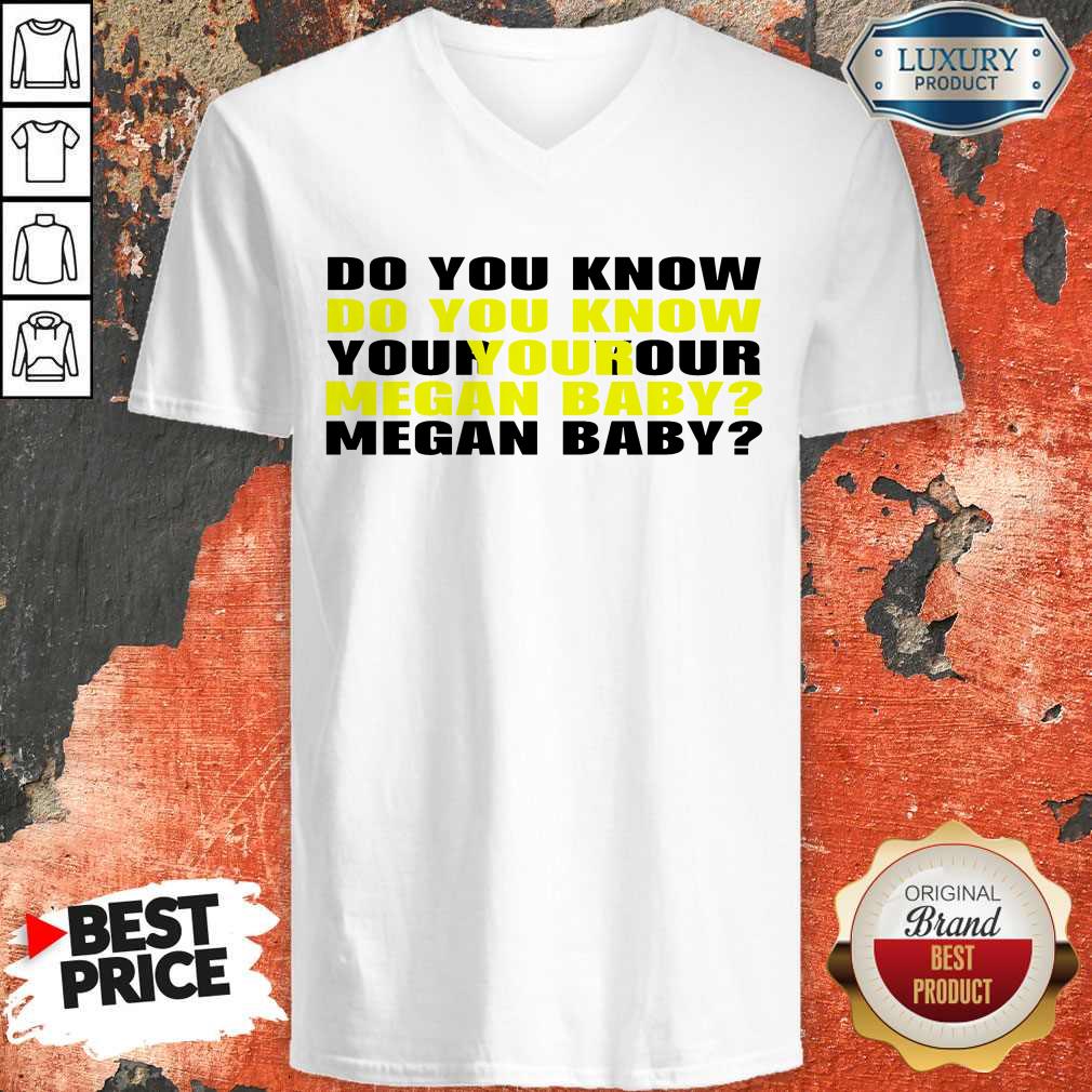 Do You Know Your Megan Baby Shirt