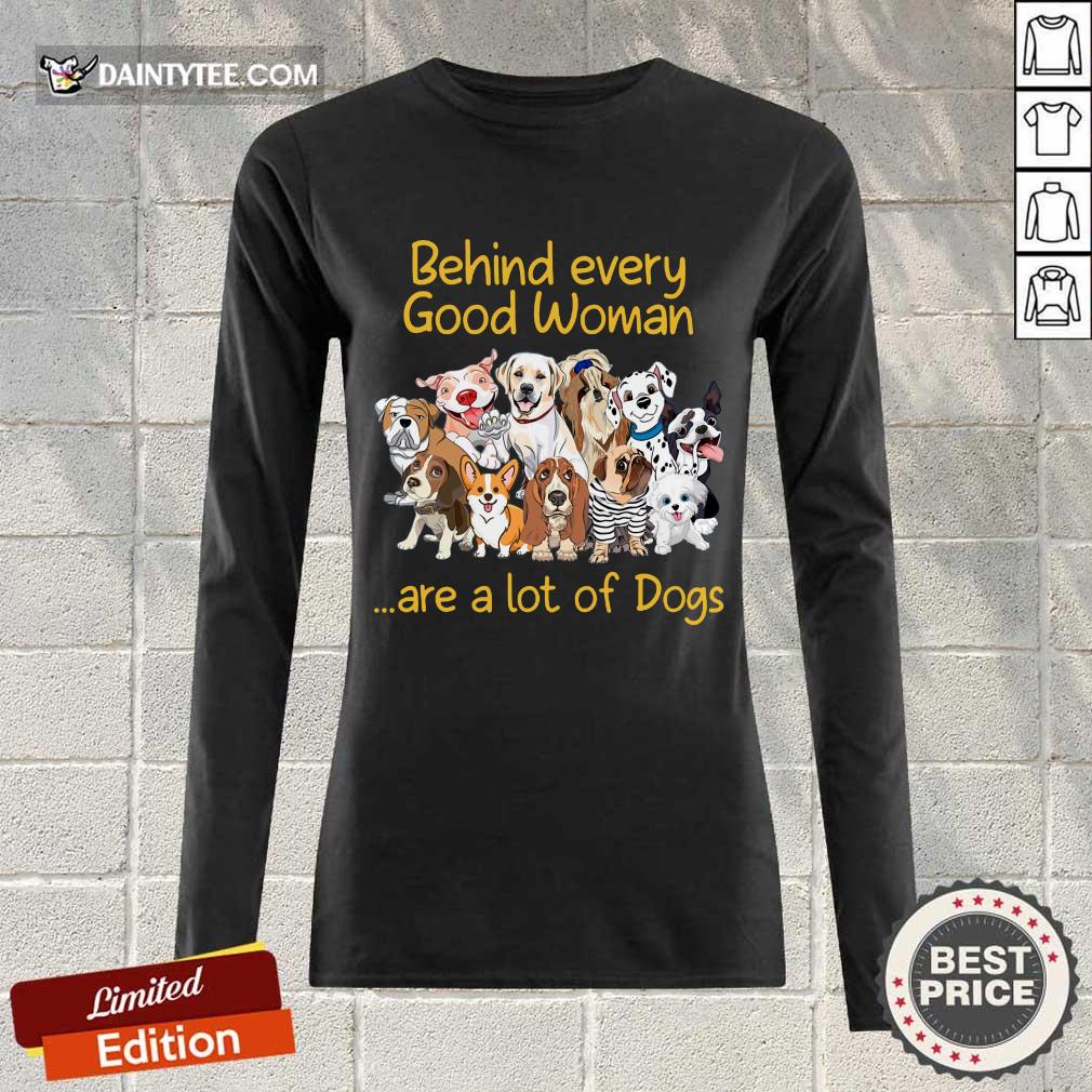 Dog Behind Every Good Woman Shirt