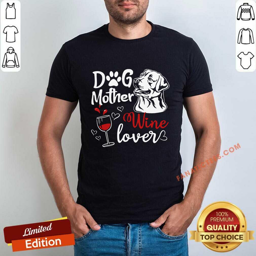 Dog Mother Wine Lover Mother's Day Shirt