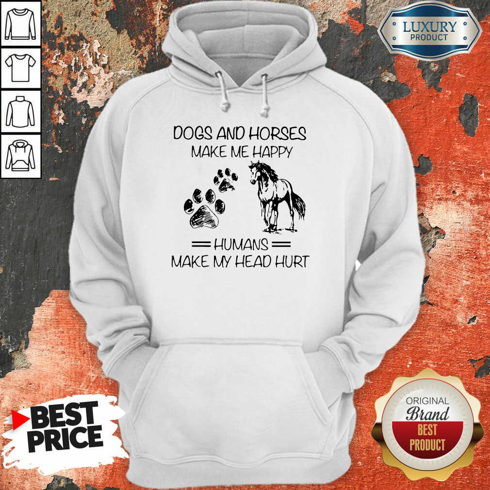 Dogs And Horses Make Me Happy 8 Humans Make My Head Hurt Shirt