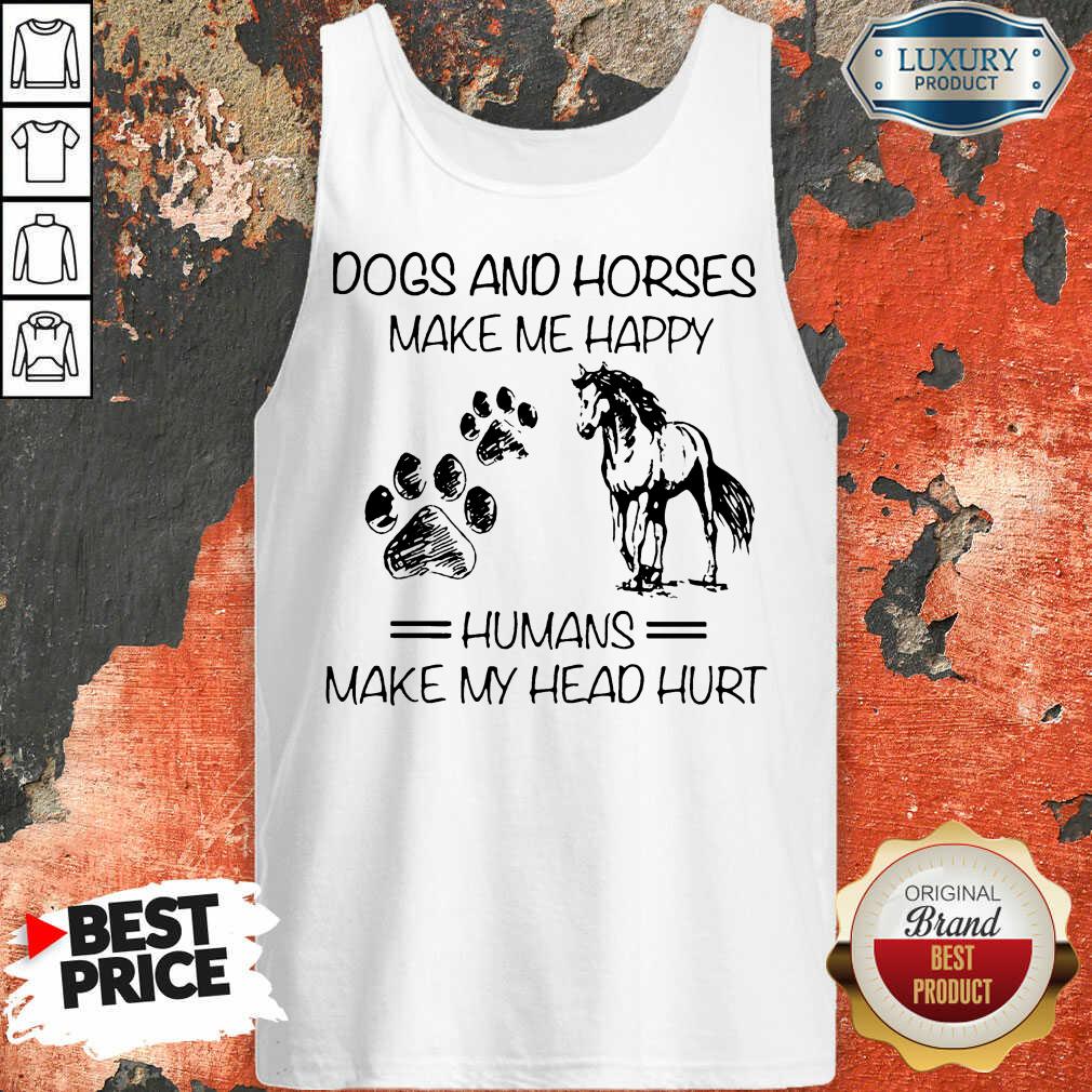 Dogs And Horses Make Me Happy 8 Humans Make My Head Hurt Shirt