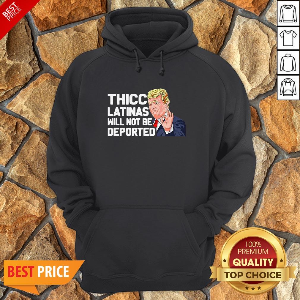 Donald Trump Thicc Latinas Will Not Be Deported Shirt