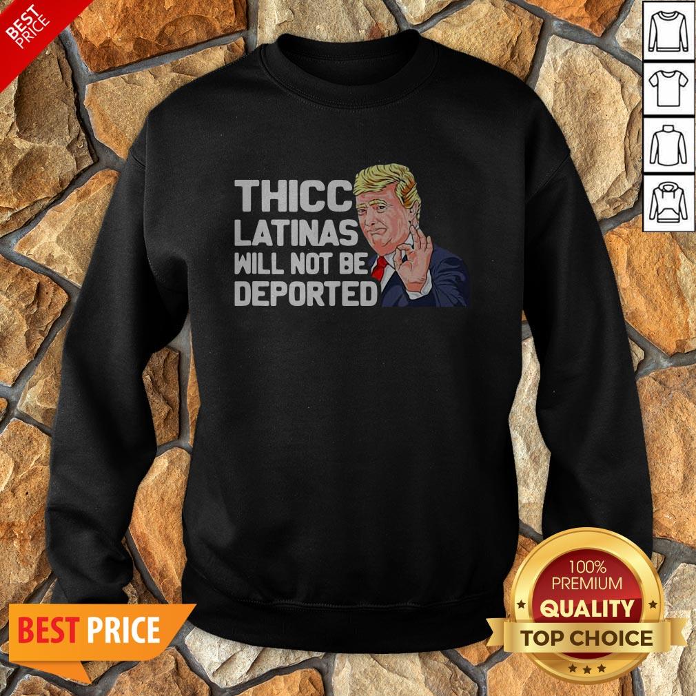 Donald Trump Thicc Latinas Will Not Be Deported Shirt