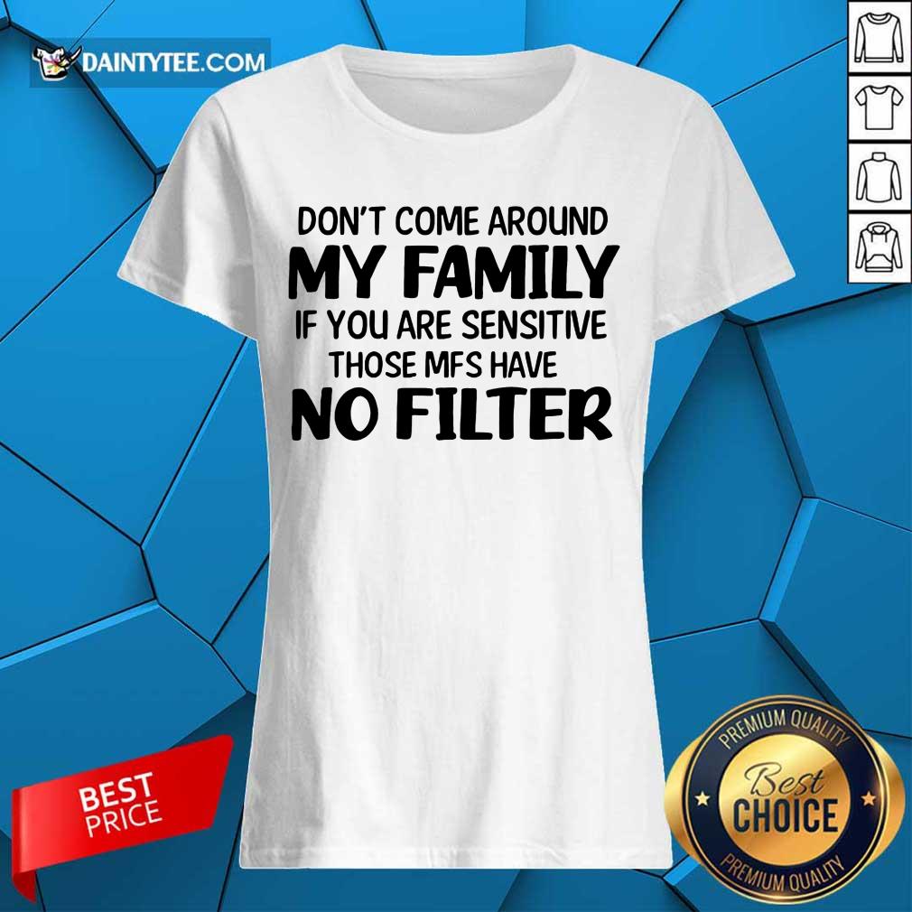 Don't Come Around My Family Shirt