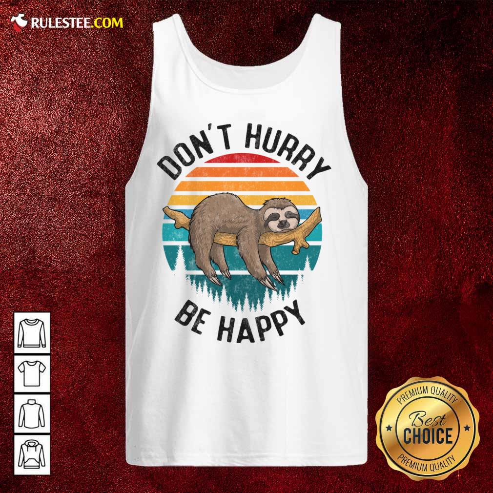 Don't Hurry Be Happy Sloth Vintage Shirt