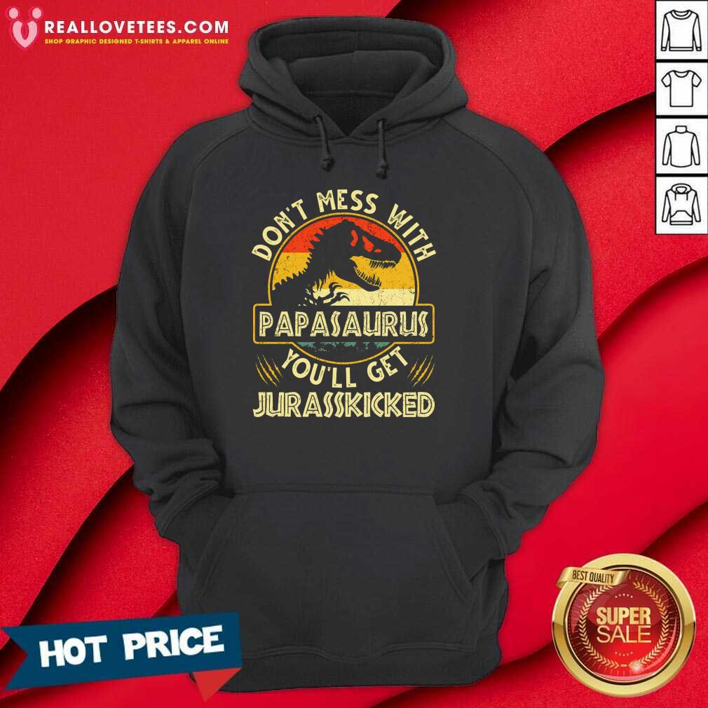 Don't Mess With Papasaurus You'll Get Jurasskicked Vintage Shirt