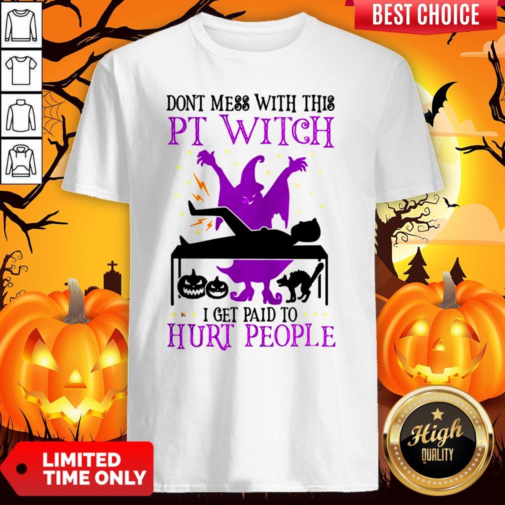 Don’t Mess With This Witch I Get Paid To Hurt People Halloween Shirt