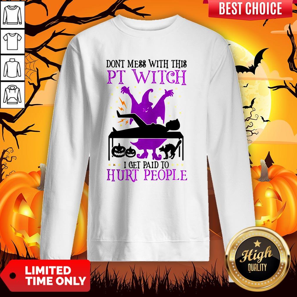Don’t Mess With This Witch I Get Paid To Hurt People Halloween Shirt