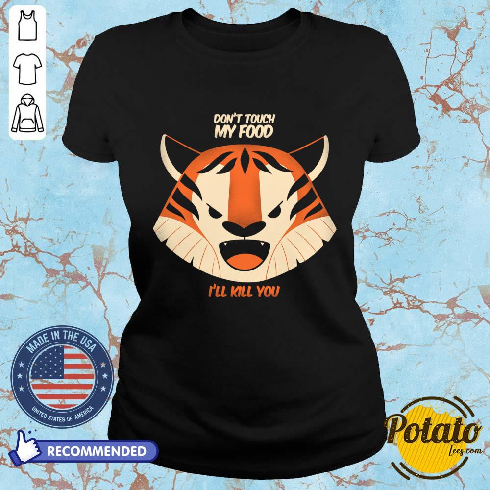Don't Touch My Food I'll Kill You Tiger Shirt