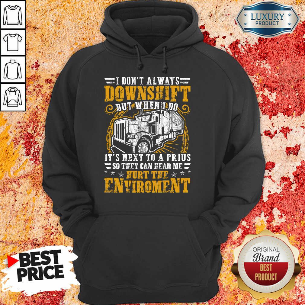 Downshift Hurt The Environment Shirt