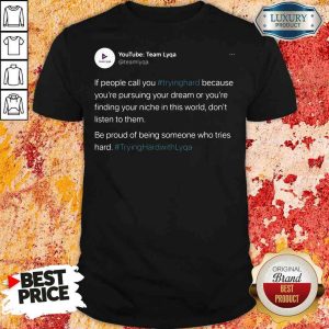 Perfect Tryinghrdwthlyqa Shirt