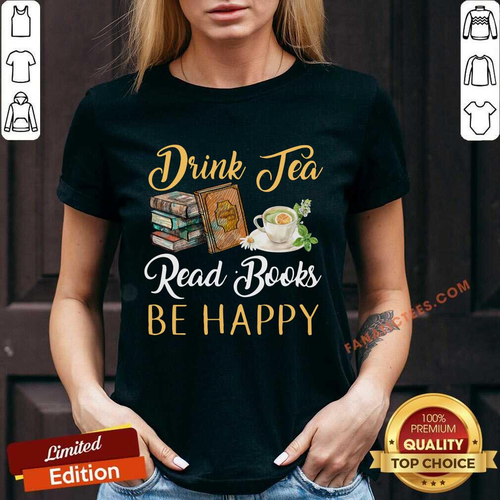 Drink Tea Read Books Be Happy Shirt