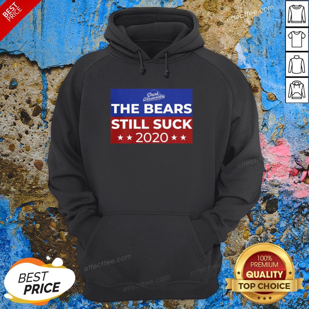 Drink Wisconsinbly The Bears Still Suck 2020 Shirt