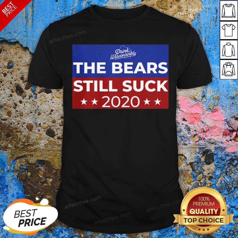 Drink Wisconsinbly The Bears Still Suck 2020 Shirt