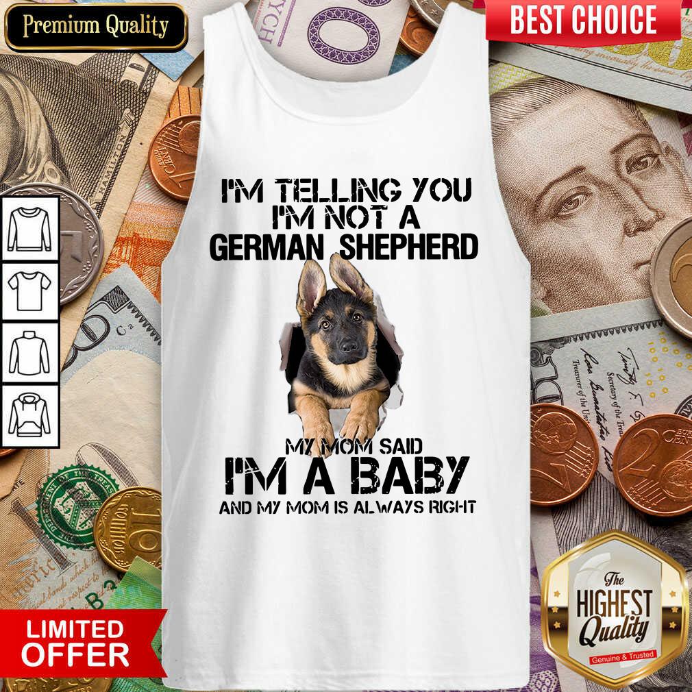 cute-im-telling-you-im-not-a-german-shepherd-my-mom-said-im-a-baby-tank-top.jpg