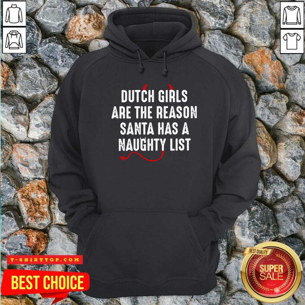 Dutch Are The Reason Santa Has A Naughty List T-shirt