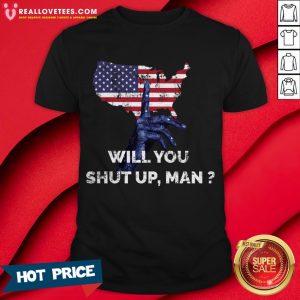 Will You Shut Up Man Debate Election 2020 Shirt