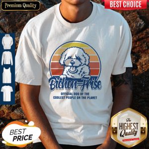 Bichon Frise Official Dog Of The Coolest People On The Planet Vintage Shirt