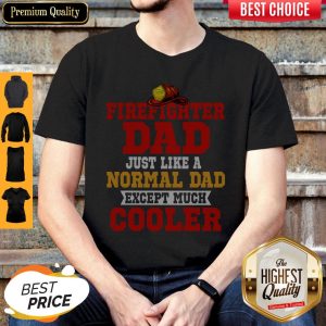 Awesome Firefighter Dad Just Like A Normal Dad Except Much Cooler Shirt