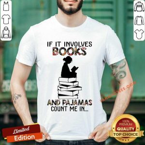 If It Involves Book And Pajamas Count Me In Shirt