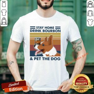 Funny Corgi Stay Home Drink Bourbon And Pet The Dog Vintage 2021 Shirt