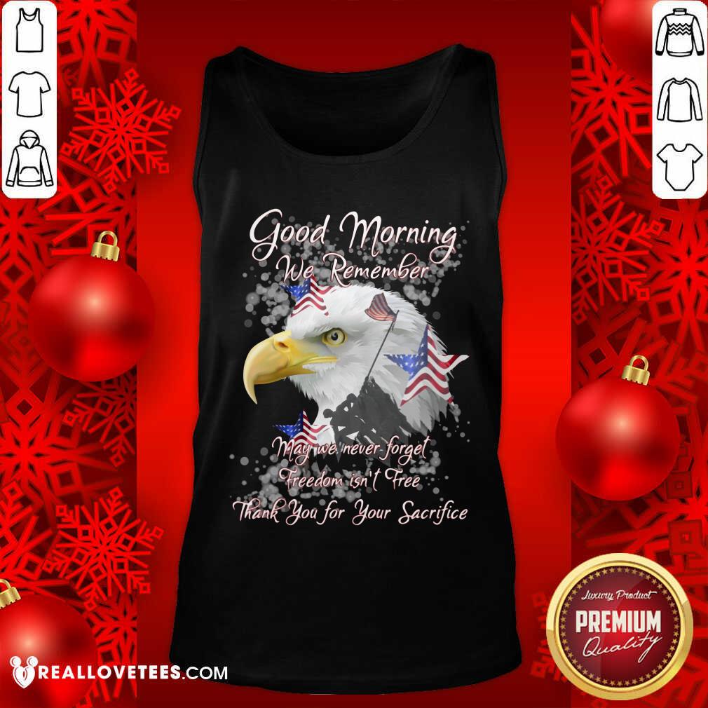Eagle Good Morning We Remember Shirt