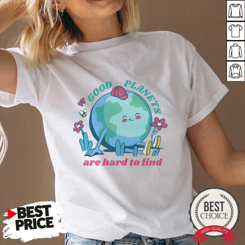 Earth Good Planets Are Hard To Find Shirt