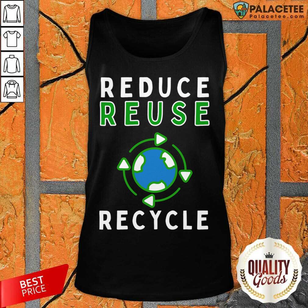 Earth Reduce Reuse Recycle Shirt
