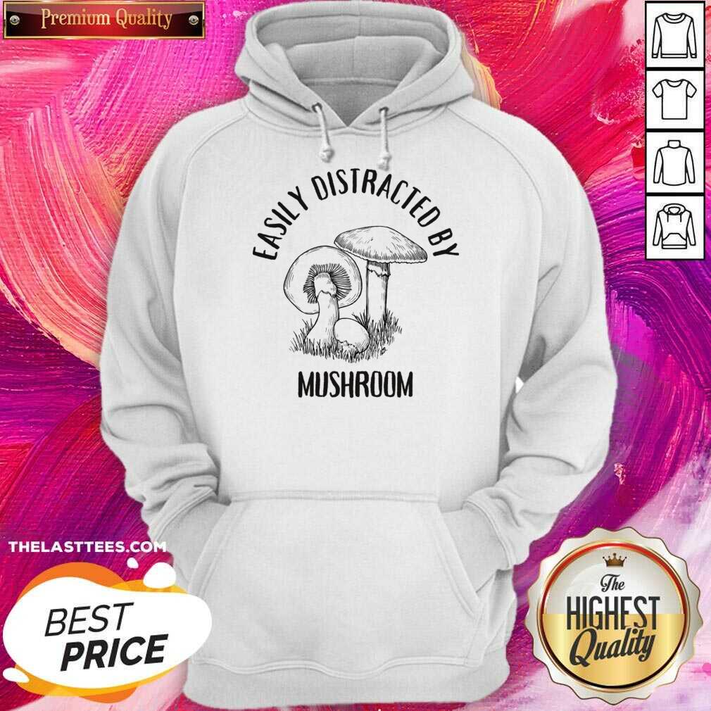 Easily Distracted By Mushroom Shirt