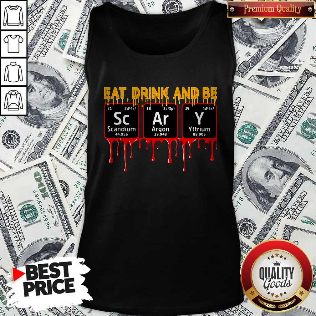 Eat Drink And Be Scary Scandium Argon Yttrium Shirt