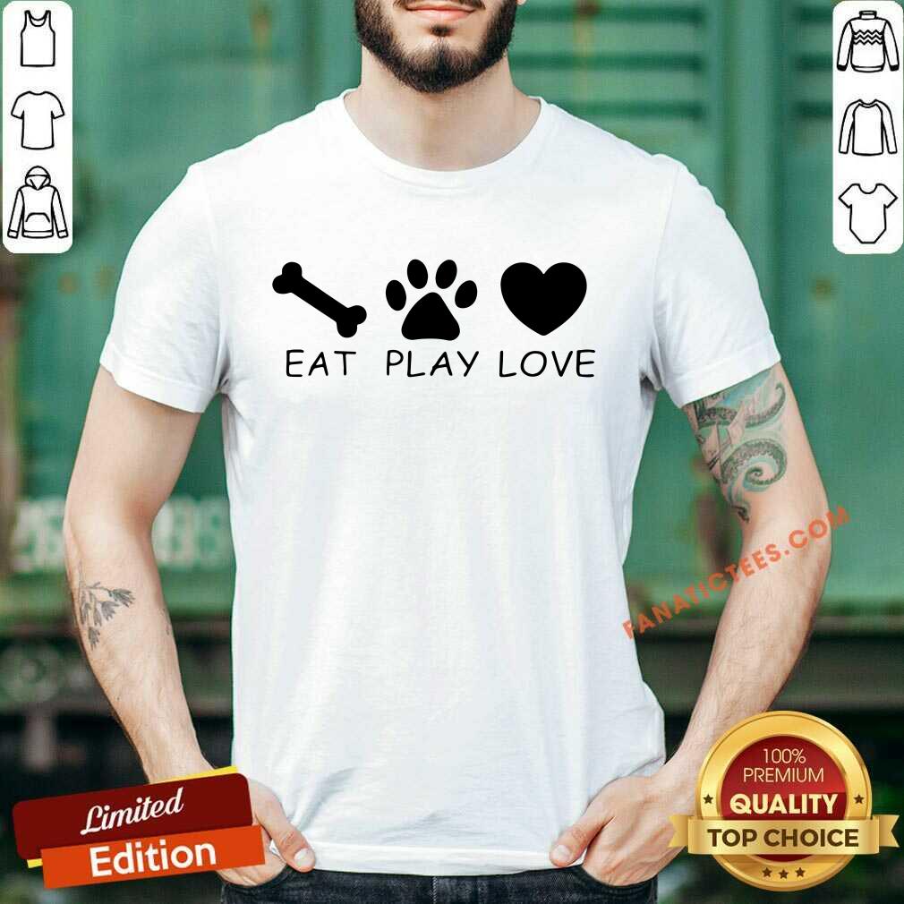 Eat Play Love Dog Heart Paw Shirt
