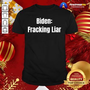 Official Biden Fracking Liar Presidential Election Shirt