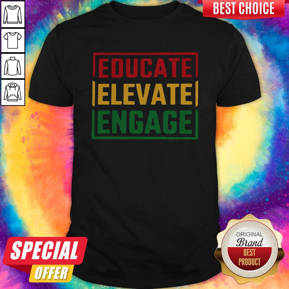 Educate Elevate Engage Shirt
