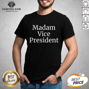 Nice Madam Vice President 2020 Shirt