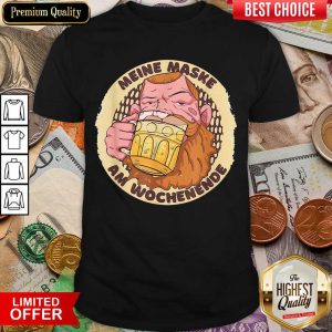 Funny Meine Maske Am Wochenende Beer Mask Shirt