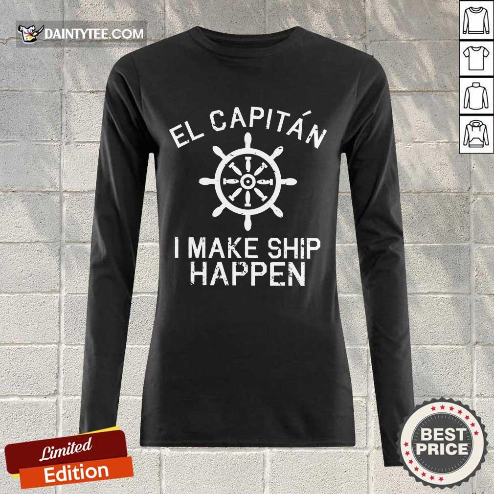El Capitán I Make Ship Happen Shirt