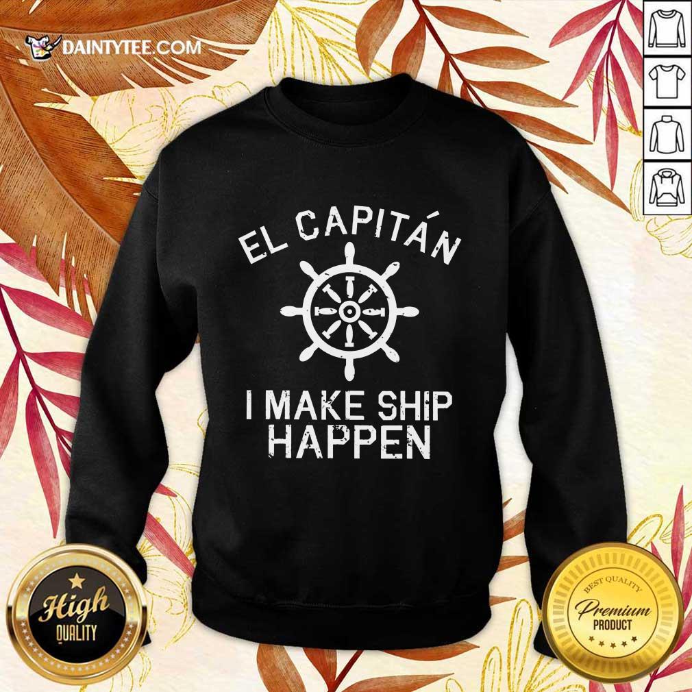 El Capitán I Make Ship Happen Shirt