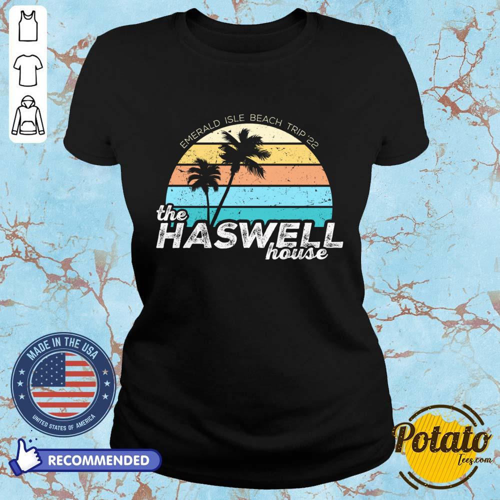 Emerald Isle Beach Trip 22 The Haswell House Shirt