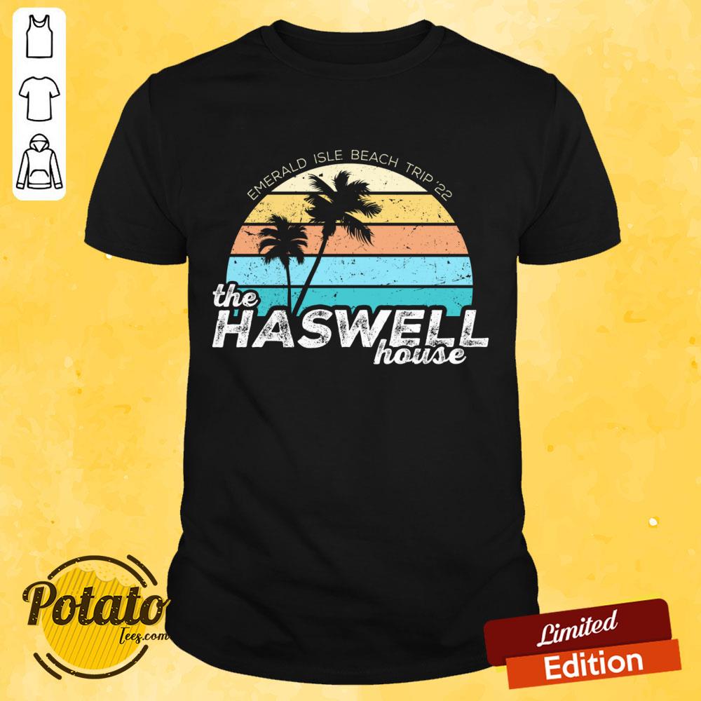Emerald Isle Beach Trip 22 The Haswell House Shirt