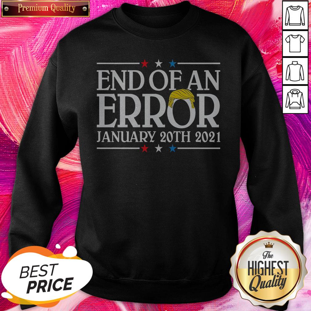 End Of An Error January 20th 2021 Premium Nice Top Perfect Shirt