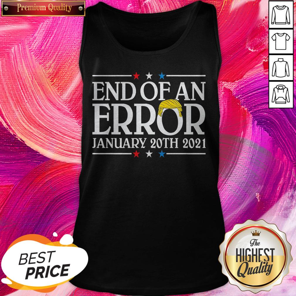 End Of An Error January 20th 2021 Premium Nice Top Perfect Shirt