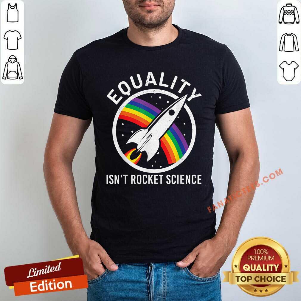 Equality Is Not Rocket Science LGBT Shirt