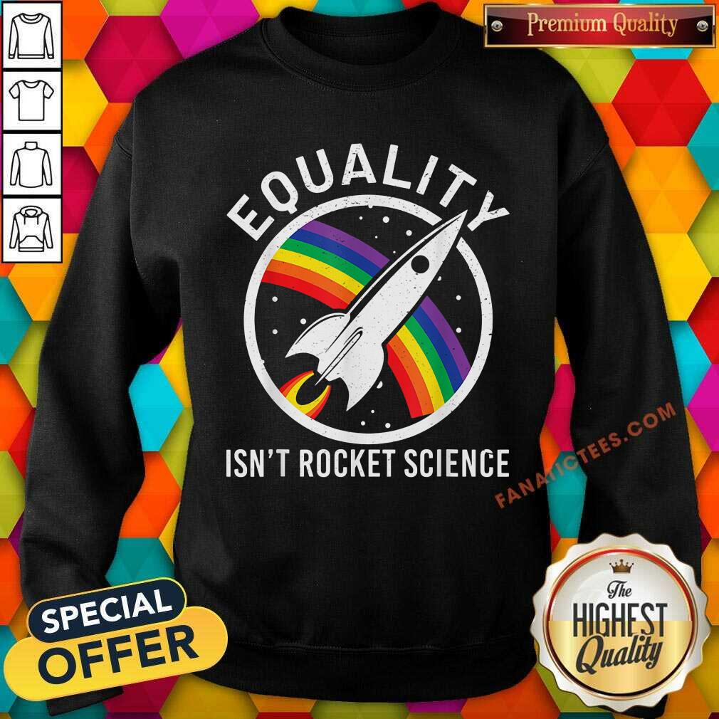 Equality Is Not Rocket Science LGBT Shirt