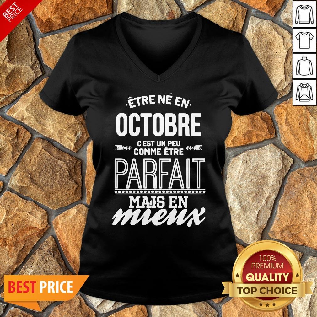 Être Né En Octobre C’est Un Peu Comme Être Parfait Mais En Mieux Shirt