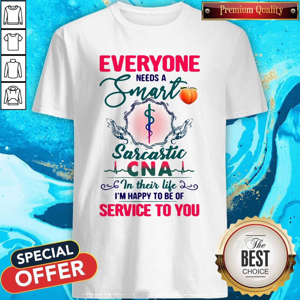 Everyone Needs A Smart Sarcastic CNA In Their Life Shirt